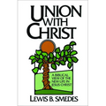 Union with Christ: A Biblical View of the New Life in Jesus Christ