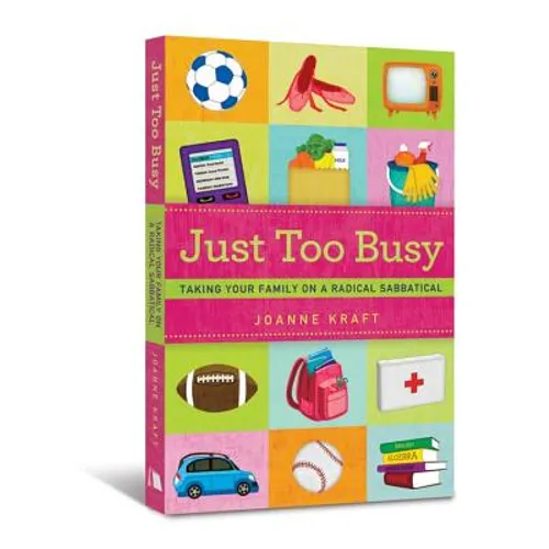 Just Too Busy: Taking Your Family on a Radical Sabbatical