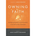 Owning Faith: Reimagining the Role of Church & Family in the Faith Journey of Teenagers