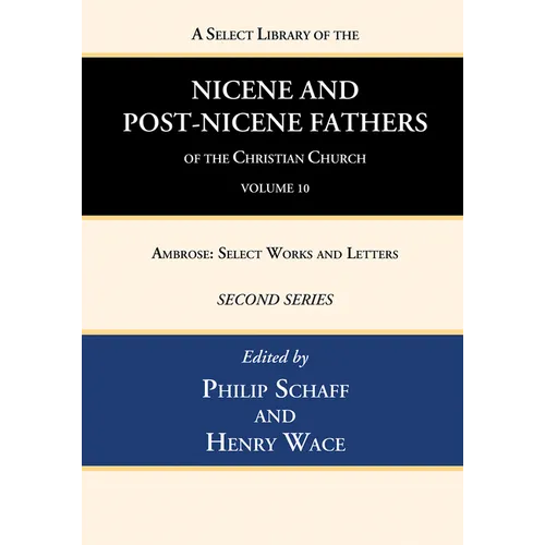 A Select Library of the Nicene and Post-Nicene Fathers of the Christian Church, Second Series, Volume 10