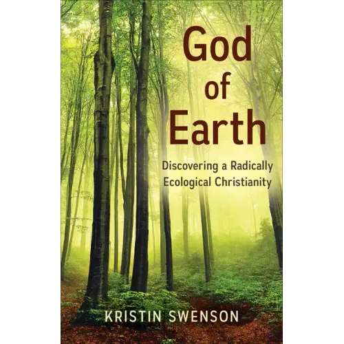 God of Earth: Discovering a Radically Ecological Christianity