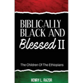 Biblically Black & Blessed II The Children of the Ethiopians