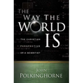 Way the World Is: The Christian Perspective of a Scientist (Revised)
