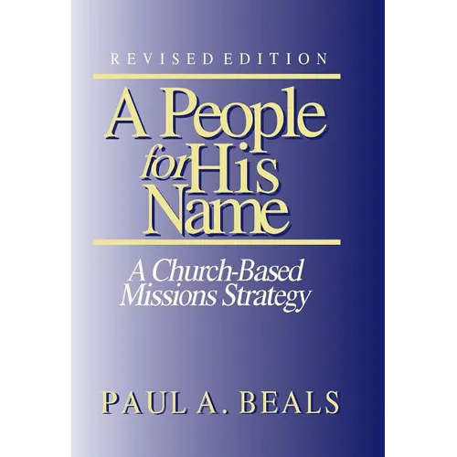 A People for His Name (Revised Edition): A Church-Based Missions Strategy