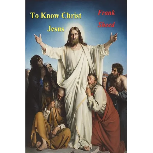 To Know Christ Jesus