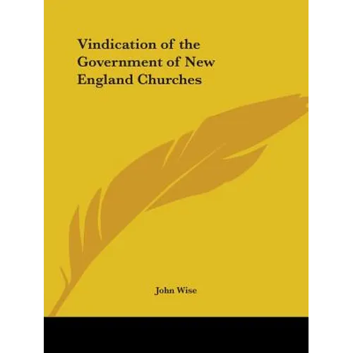 Vindication of the Government of New England Churches