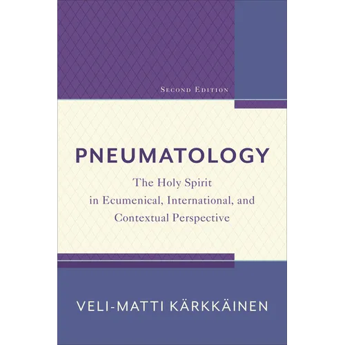 Pneumatology: The Holy Spirit in Ecumenical, International, and Contextual Perspective