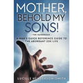 Mother, Behold My Sons: A Man's Quick Reference Guide to the Abundant Zoe Life