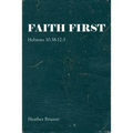 Faith First: Hebrews 10:38-12:3