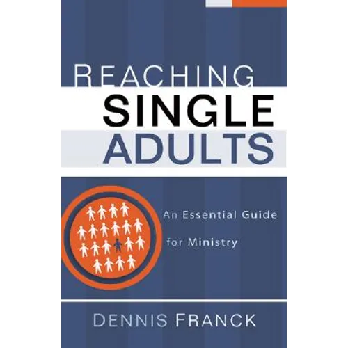 Reaching Single Adults: An Essential Guide for Ministry