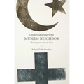 Understanding Your Muslim Neighbor: Moving from Fear to Love