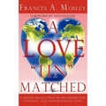 A Love "Un" matched: A Divine Revelation of His Desire For Intimacy and Unparalleled Love