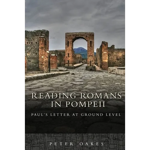 Reading Romans in Pompeii: Paul's Letter at Ground Level