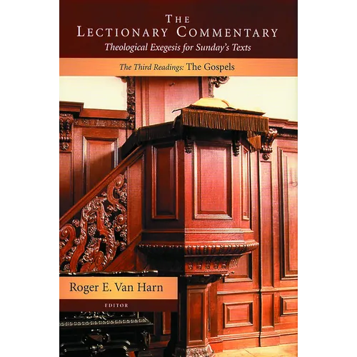 The Lectionary Commentary: Theological Exegesis for Sunday's Texts, The Third Readings:: The Gospels
