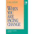 When You Are Facing Change