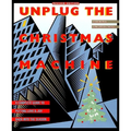 Unplug the Christmas Machine: 'A Complete Guide to Putting Love and Warmth Back Into the Season