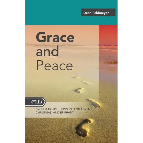 Grace And Peace: Sermons For Advent, Christmas And Epiphany, Cycle A Gospel Texts
