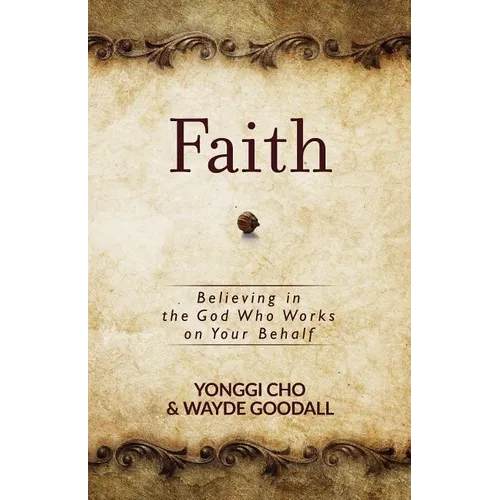 Faith: Believing in the God Who Works on Your Behalf