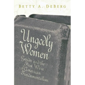 Ungodly Women: Gender and the First Wave of American Fundamentalism