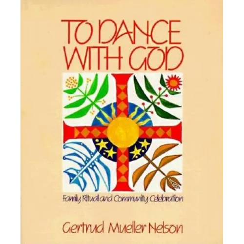 To Dance with God: Family Ritual and Community Celebration