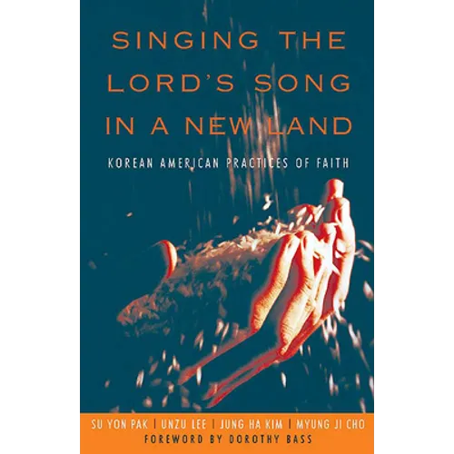 Singing the Lord's Song in a New Land: Korean American Practices of Faith