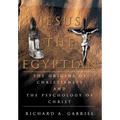 Jesus The Egyptian: The Origins of Christianity And The Psychology of Christ