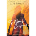The Deborah Company (Updated and Expanded): A Prophetic Call for Women to Fulfill Their Divine Destiny