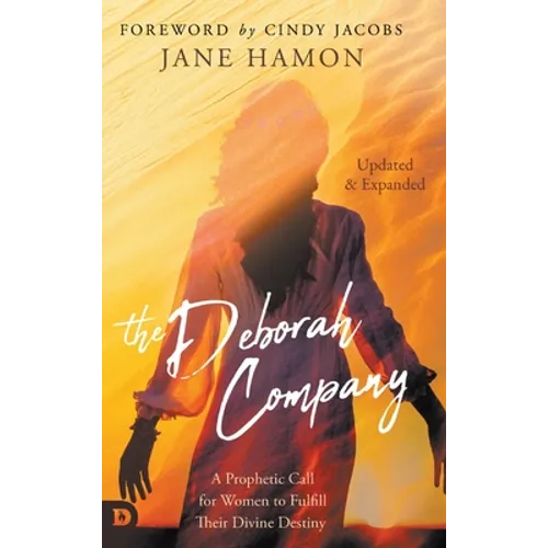 The Deborah Company (Updated and Expanded): A Prophetic Call for Women to Fulfill Their Divine Destiny