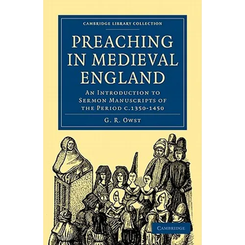 Preaching in Medieval England: An Introduction to Sermon Manuscripts of the Period C.1350 1450