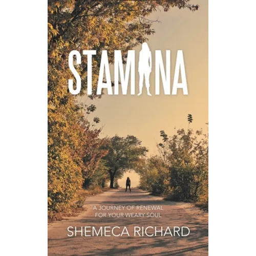 Stamina: A Journey of Renewal for Your Weary Soul