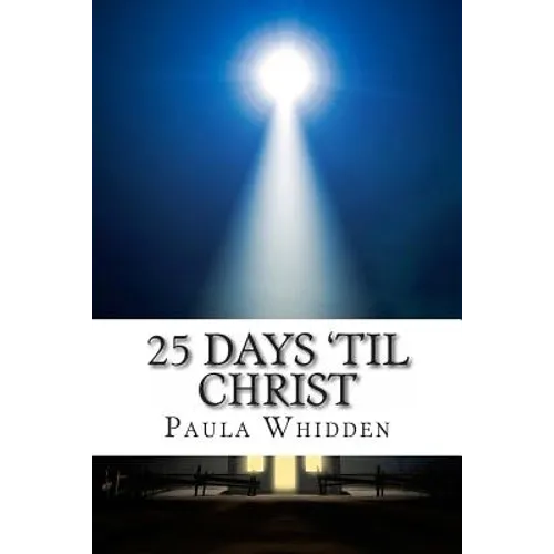 25 Days 'Til Christ: An Advent Devotional for the Family