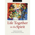 Life Together in the Spirit: A Radical Spirituality for the Twenty-First Century