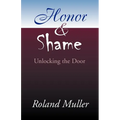 Honor and Shame: Unlocking the Door