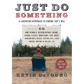 Just Do Something: A Liberating Approach to Finding God's Will