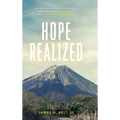 Hope Realized: How the Power of Practical and Spiritual Development Can Diminish Poverty and Expose the Lie of Hopelessness