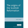 The Origins of the Scottish Reformation