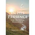 In His Presence: A 365-Day Christian Devotional Book