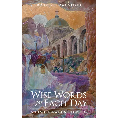 Wise Words for Each Day: A Devotional on Proverbs