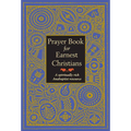 Prayer Book for Earnest Christians: A Spiritually Rich Anabaptist Resource