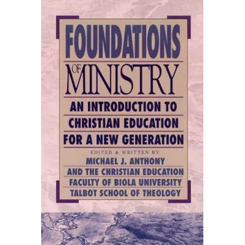 Foundations of Ministry: An Introduction to Christian Education for a New Generation