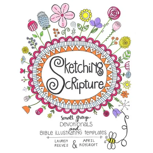 Sketching Scripture: Small Group Devotionals and Bible Illustrating Templates