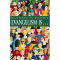 Evangelism Is. . .