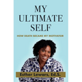My Ultimate Self: How Death Became My Motivator