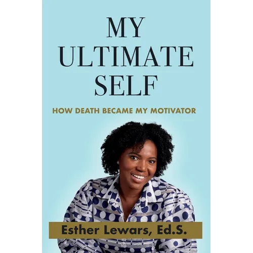 My Ultimate Self: How Death Became My Motivator