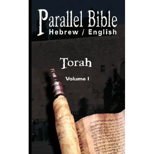 Parallel Tanakh Volume 1: Torah-PR-FL/OE