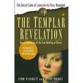The Templar Revelation: Secret Guardians of the True Identity of Christ
