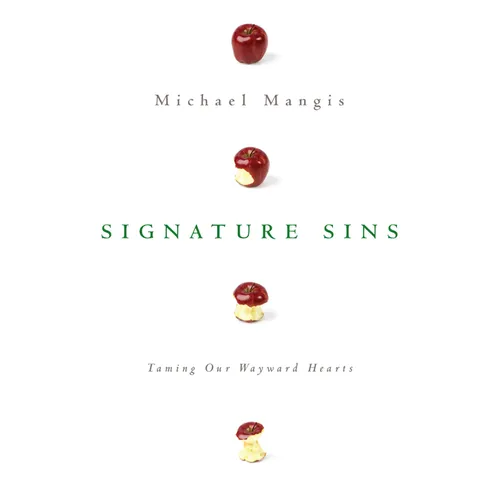 Signature Sins: Taming Our Wayward Hearts