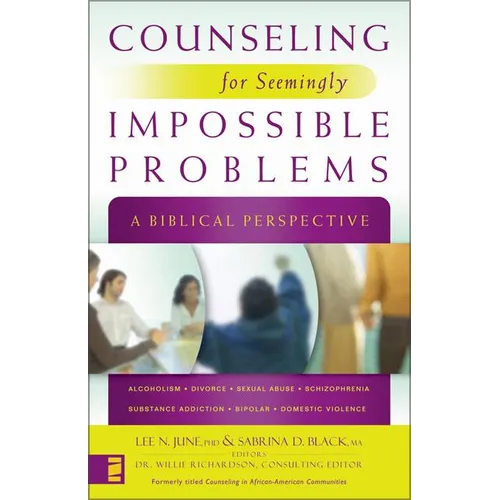 The Counseling for Seemingly Impossible Problems: A Biblical Perspective