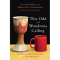 This Odd and Wondrous Calling: The Public and Private Lives of Two Ministers