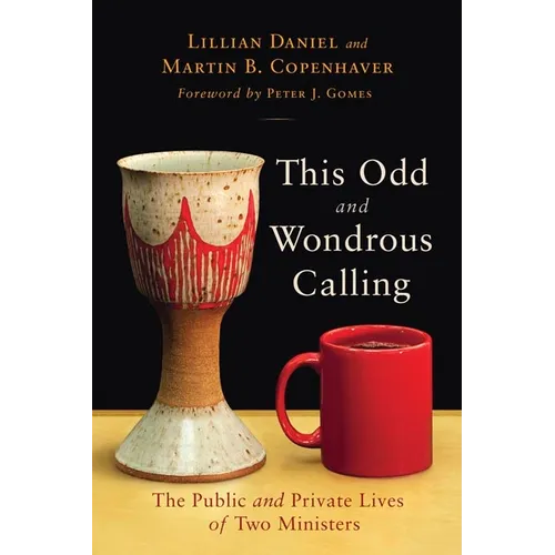 This Odd and Wondrous Calling: The Public and Private Lives of Two Ministers